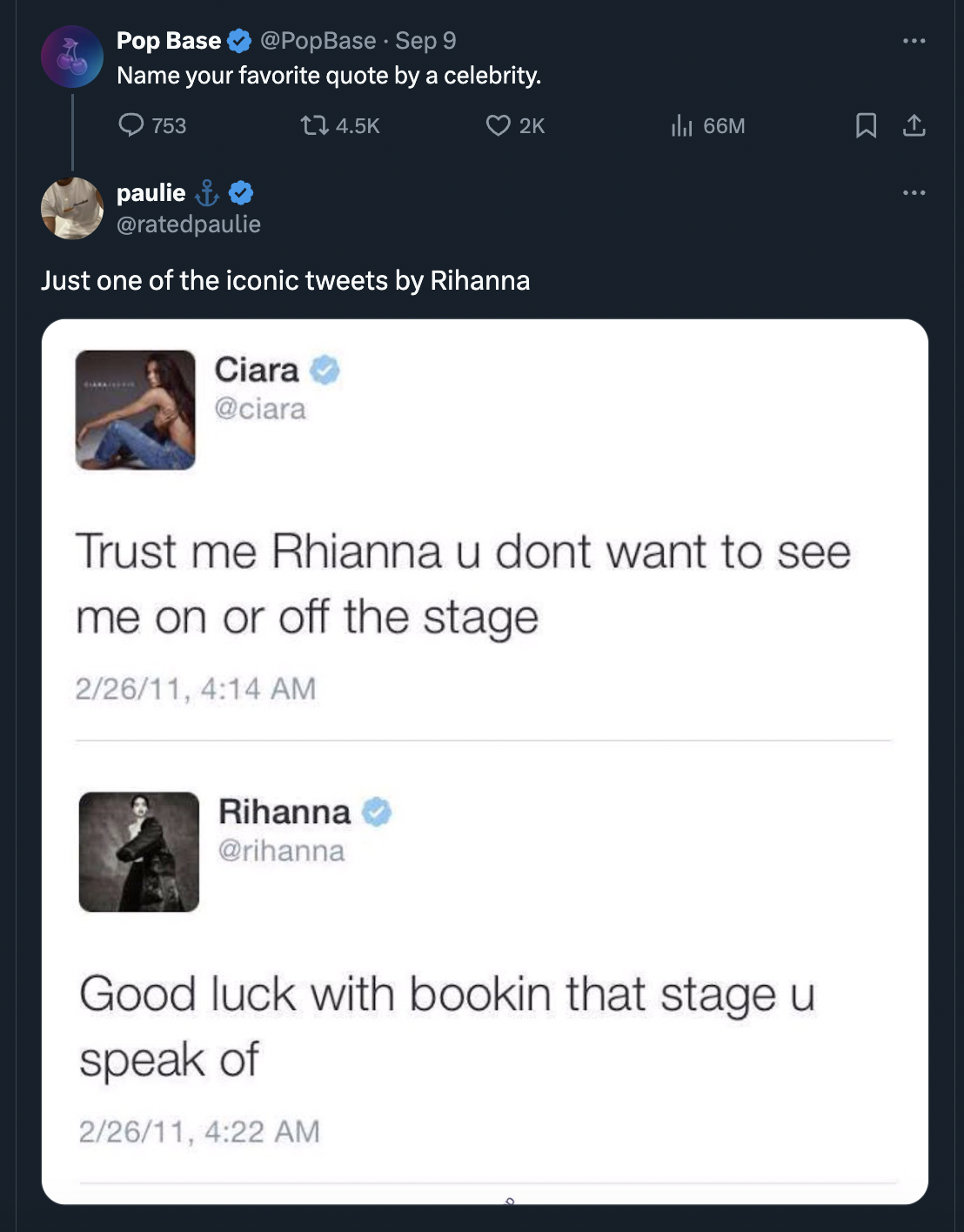 screenshot - Pop Base Sep 9 Name your favorite quote by a celebrity. 753 paulie 2K 66M Just one of the iconic tweets by Rihanna Ciara Trust me Rhianna u dont want to see me on or off the stage 22611, Rihanna Good luck with bookin that stage u speak of 226